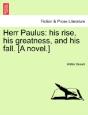 Herr Paulus: His Rise, His Greatness, And His Fall. (A Novel.) - Preview