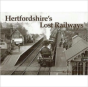 Hertfordshire'S Lost Railways - Preview