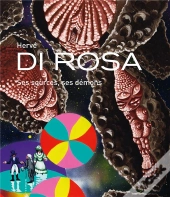 Hervé Di Rosa : Ses Sources, Ses Démons