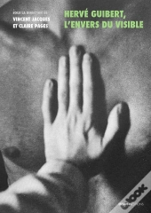 Hervé Guibert, L'Envers Du Visible