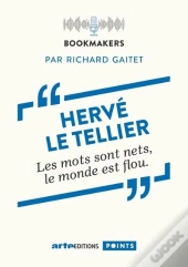 Hervé Le Tellier : Les Mots Sont Nets, Le Monde Est Flou.