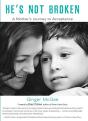 He'S Not Broken: A Mother'S Journey To A - Preview