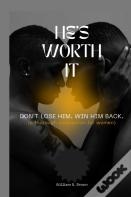 He'S Worth It