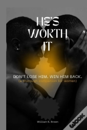 He'S Worth It