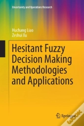 Hesitant Fuzzy Decision Making Methodologies And Applications