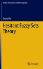 Hesitant Fuzzy Sets Theory - Preview