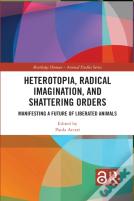 Heterotopia, Radical Imagination, And Shattering Orders