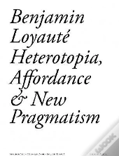 Heterotopia,Affordance Et Nouveau Pragmatisme
