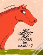 Heu Sentit Mai Cantar Un Cavall?