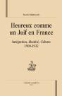 Heureux Comme Un Juif En France ; Intégration, Identité, Culture (1900-1932) - Preview