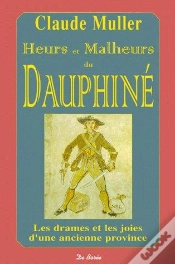 Capa do artigo Heurs Et Malheurs Du Dauphiné ; Les Drames Et Les Joies D