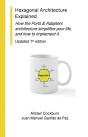 Hexagonal Architecture Explained: How The Ports & Adapters Architecture Simplifies Your Life, And How To Implement It, Updated 1st Edition - Preview