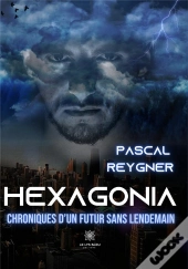 Hexagonia - Chroniques D Un Futur Sans Len
