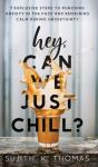 Hey, Can We Just Chill : 7 Explosive Ste - Preview