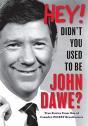 Hey! Didn'T You Used To Be John Dawe? - Preview