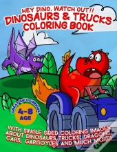 Hey Dino, Watch Out!! Dinosaurs & Trucks Coloring Book