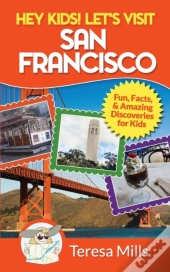 Hey Kids! Let'S Visit San Francisco: Fun