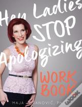 Hey Ladies, Stop Apologizing Workbook