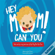 Hey Mom Can You