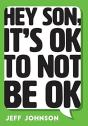 Hey Son, It'S Ok To Not Be Ok - Preview