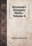 Heywood'S Dramatic Works