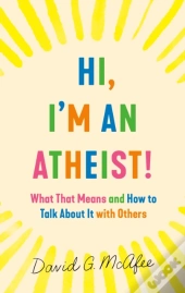 Hi, I'M An Atheist!