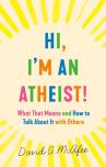 Hi, I'M An Atheist!
