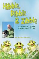 Hibble Pibble And Zibble