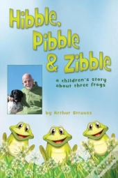 Hibble Pibble And Zibble