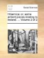 Hibernica: Or, Some Antient Pieces Relat - Preview