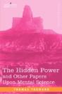 Hidden Power And Other Papers Upon Mental Science - Preview