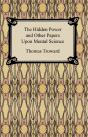 Hidden Power And Other Papers Upon Mental Science - Preview