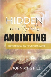 Hidden Secrets Of The Anointing