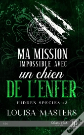 Hidden Species Tome 3 : Ma Mission Impossible Avec Un Chien De L'Enfer