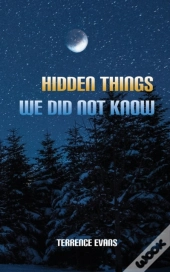 Hidden Things We Did Not Know