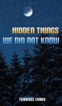 Hidden Things We Did Not Know - Preview