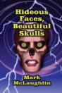 Hideous Faces, Beautiful Skulls: Tales Of Horror And The Bizarre - Preview