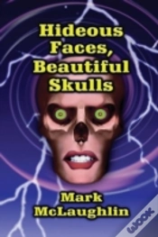 Capa do artigo Hideous Faces, Beautiful Skulls: Tales Of Horror And The Bizarre
