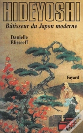 Hideyoshi , Batisseur Du Japon Moderne