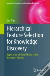 Hierarchical Feature Selection For Knowledge Discovery