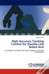 High Accuracy Tracking Control For Double Link Robot Arm
