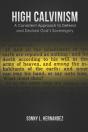 High Calvinism: A Consistent Approach To - Preview
