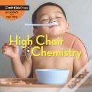 High Chair Chemistry