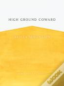 High Ground Coward