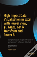 High Impact Data Visualization In Excel With Power View, 3d Maps, Get & Transform And Power Bi