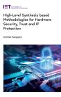 High-Level Synthesis Based Methodologies For Hardware Security, Trust And Ip Protection - Preview