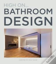 High Onâ€¦ Bathroom Design