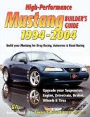 High-Performance Mustang Builder'S Guide 1994-2004