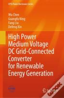 High Power Medium Voltage Dc Grid-Connected Converter For Renewable Energy Generation