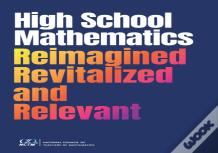 High School Mathematics Reimagined, Revitalized, And Relevant